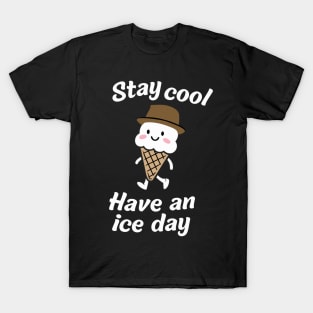 Stay Cool - "Have an Ice Day" Cheerful Ice Cream Tee T-Shirt